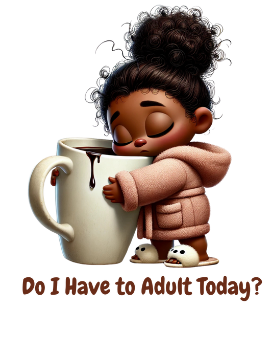 Do I Have To Adult Today