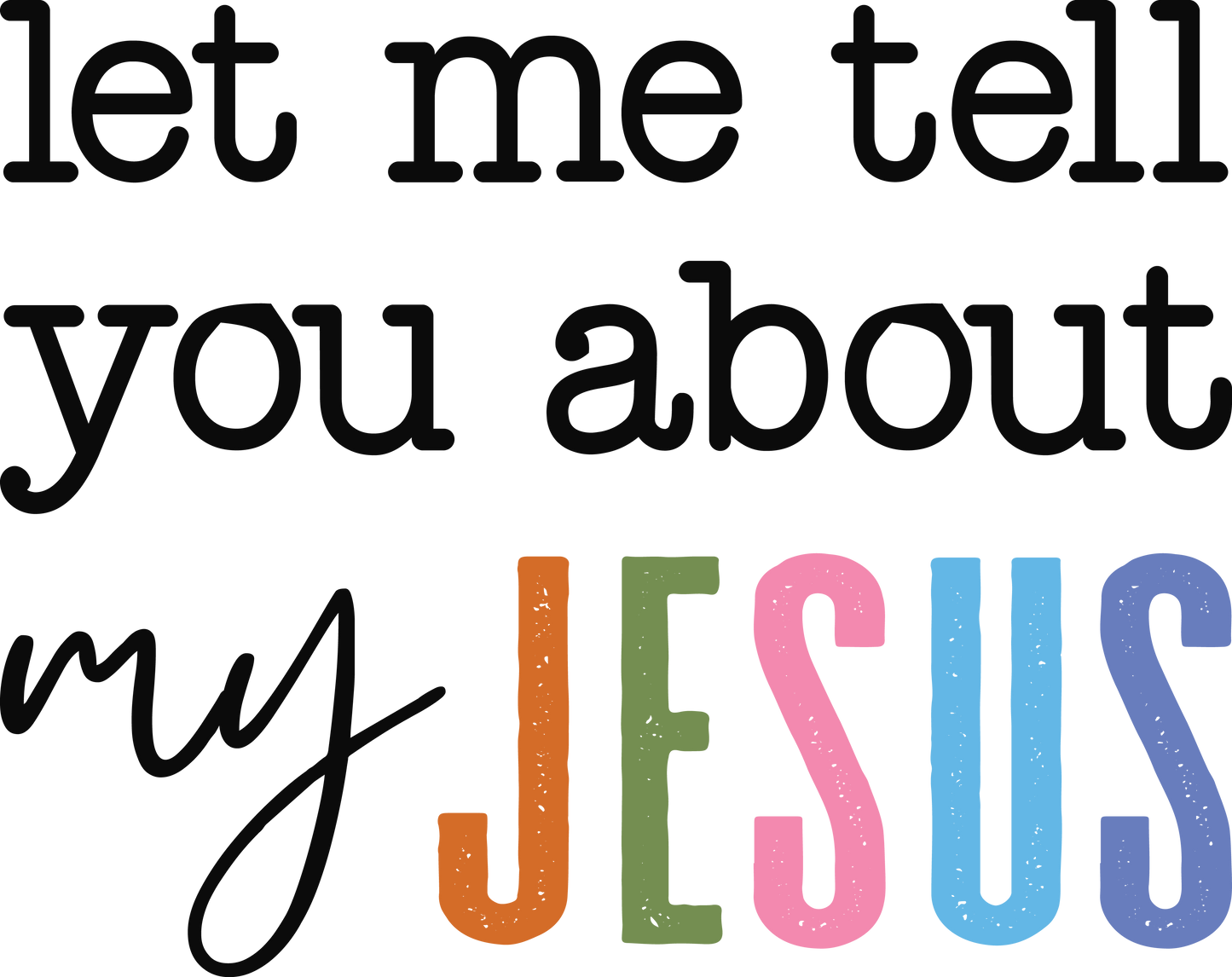 Let me tell you about my Jesus