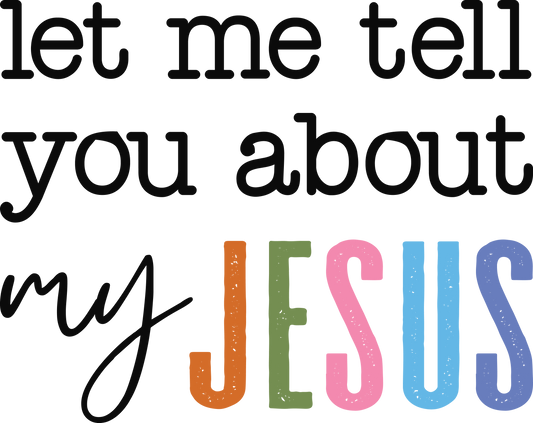 Let me tell you about my Jesus